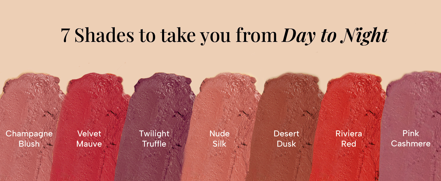 Long Lasting; 7 Shades; day to Night; Upto 8 Hours